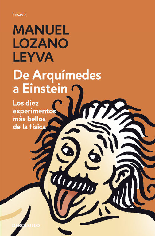 De Arquímedes a Einstein. Los diez experimentos más bellos de la física