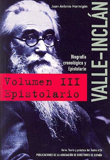 Valle-Inclán: biografía cronológica y epistolario, vol. III (Epistolario)