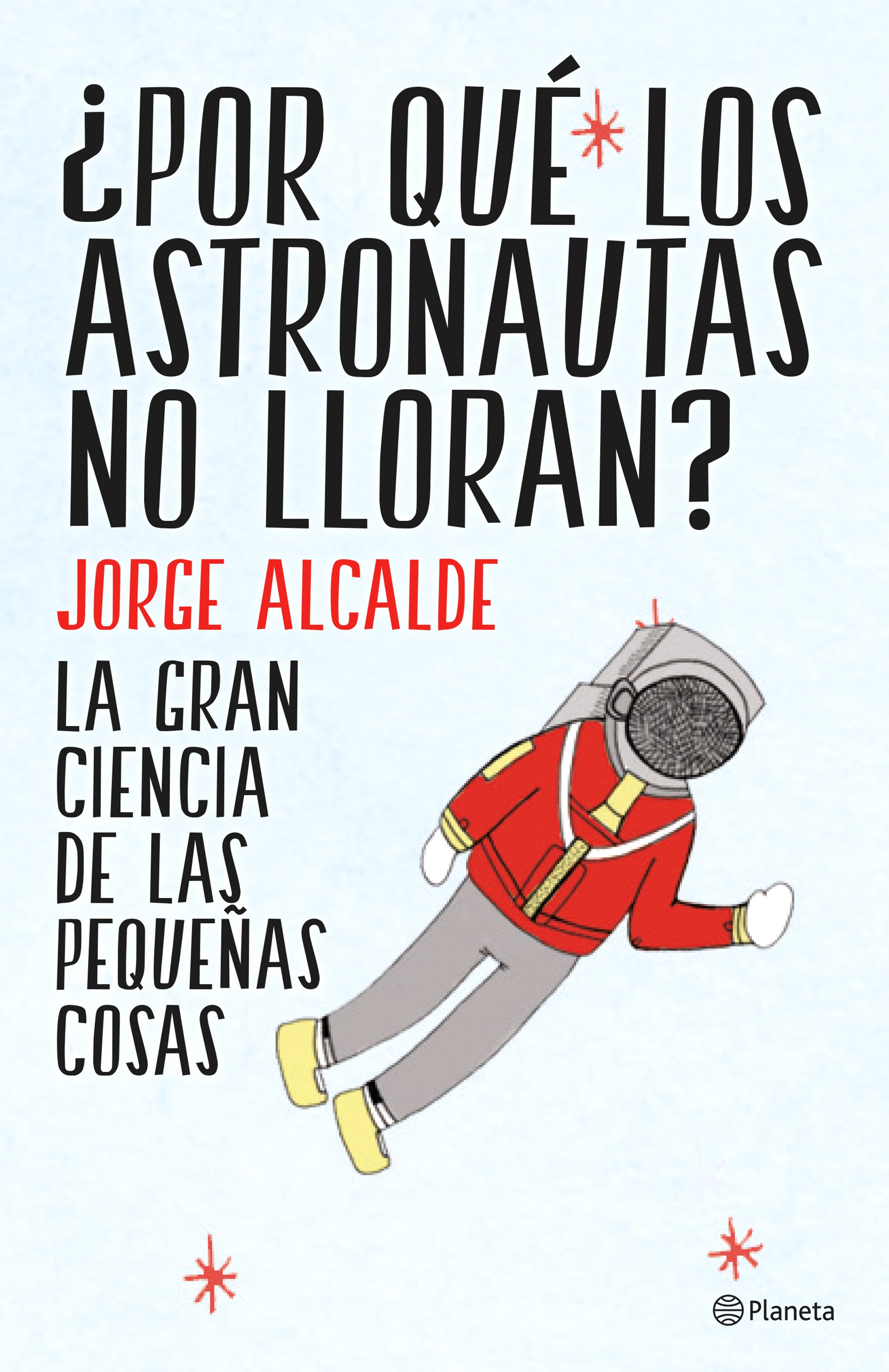 ¿ Por qué los astronautas no lloran ? La gran ciencia de las pequeñas cosas