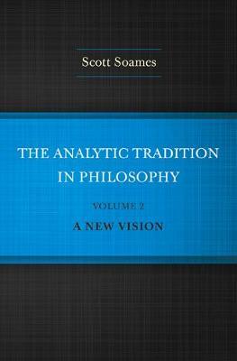 The analytic tradition in philosophy / Volume 2: A new vision