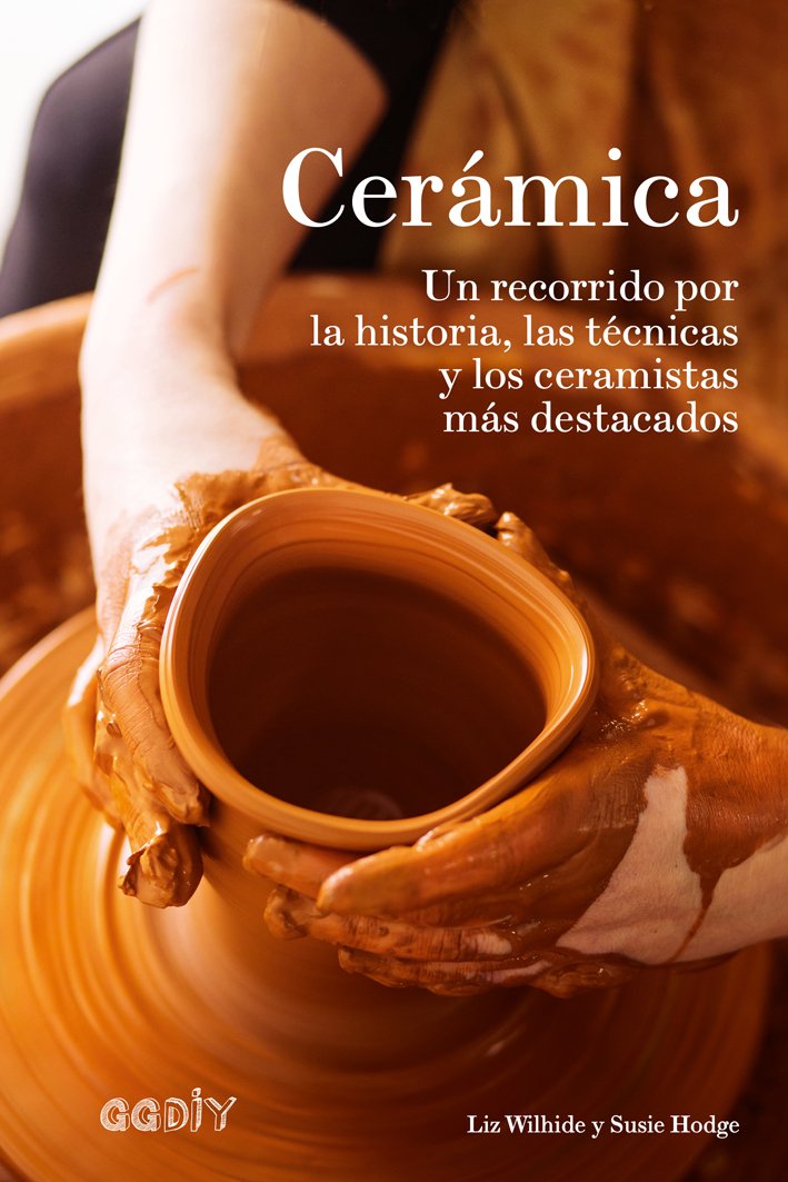 Cerámica. Un recorrido por la historia, las técnicas y los ceramistas más destacados