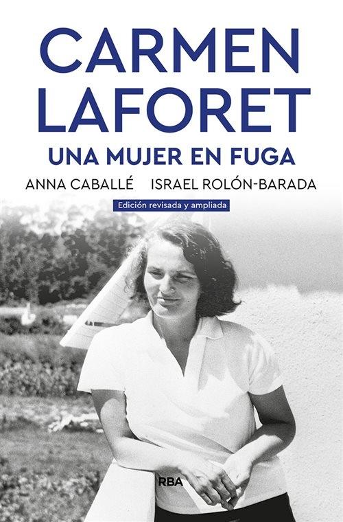 Carmen Laforet: una mujer en fuga (Edición revisada y ampliada)