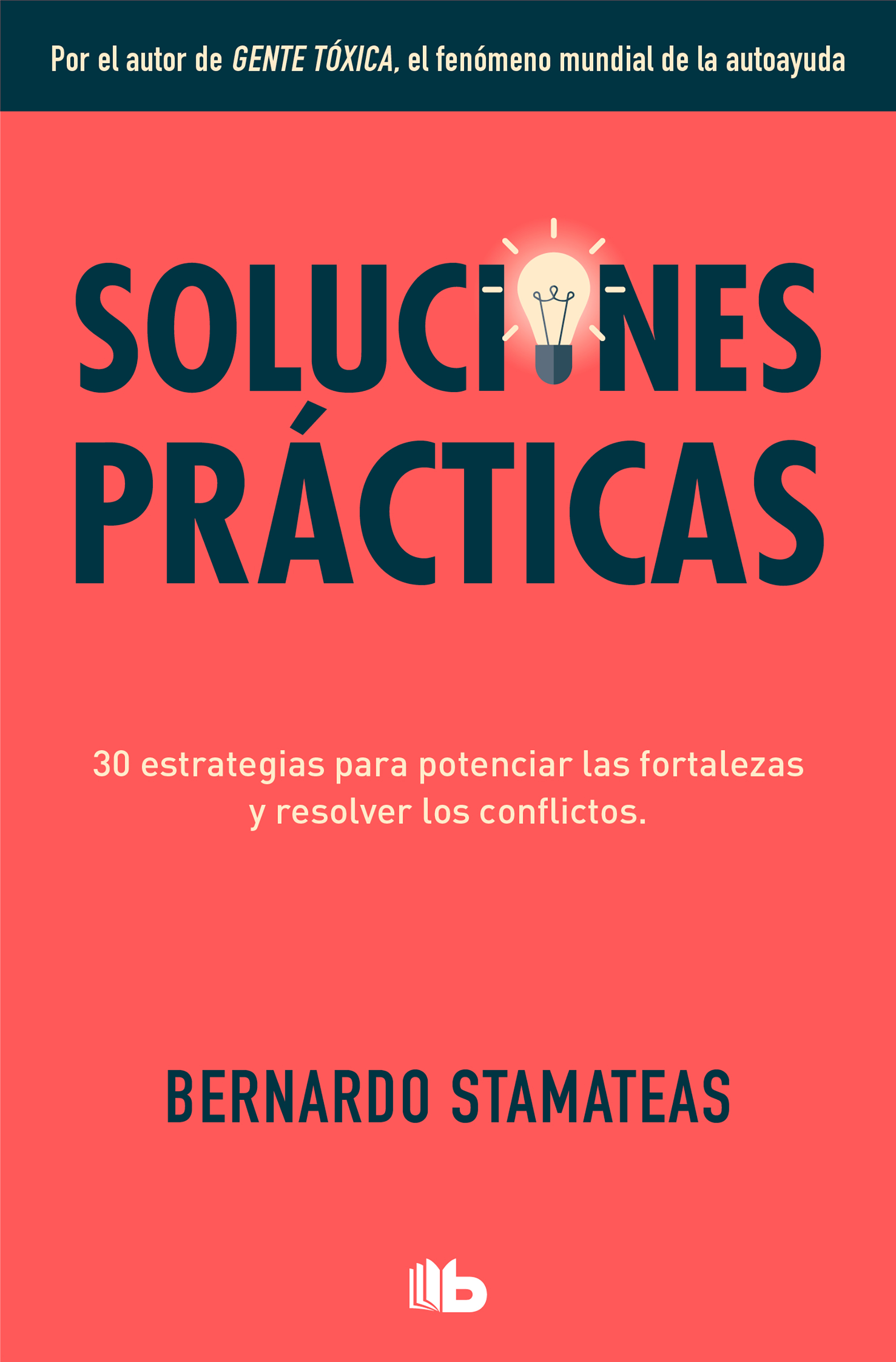 Soluciones prácticas. 30 estrategias para potenciar mis fortalezas y resolver los conflictos