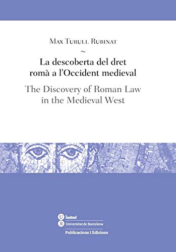 La descoberta del dret romà a l'Occident medieval / The Discovery of Roman Law in the Medieval West