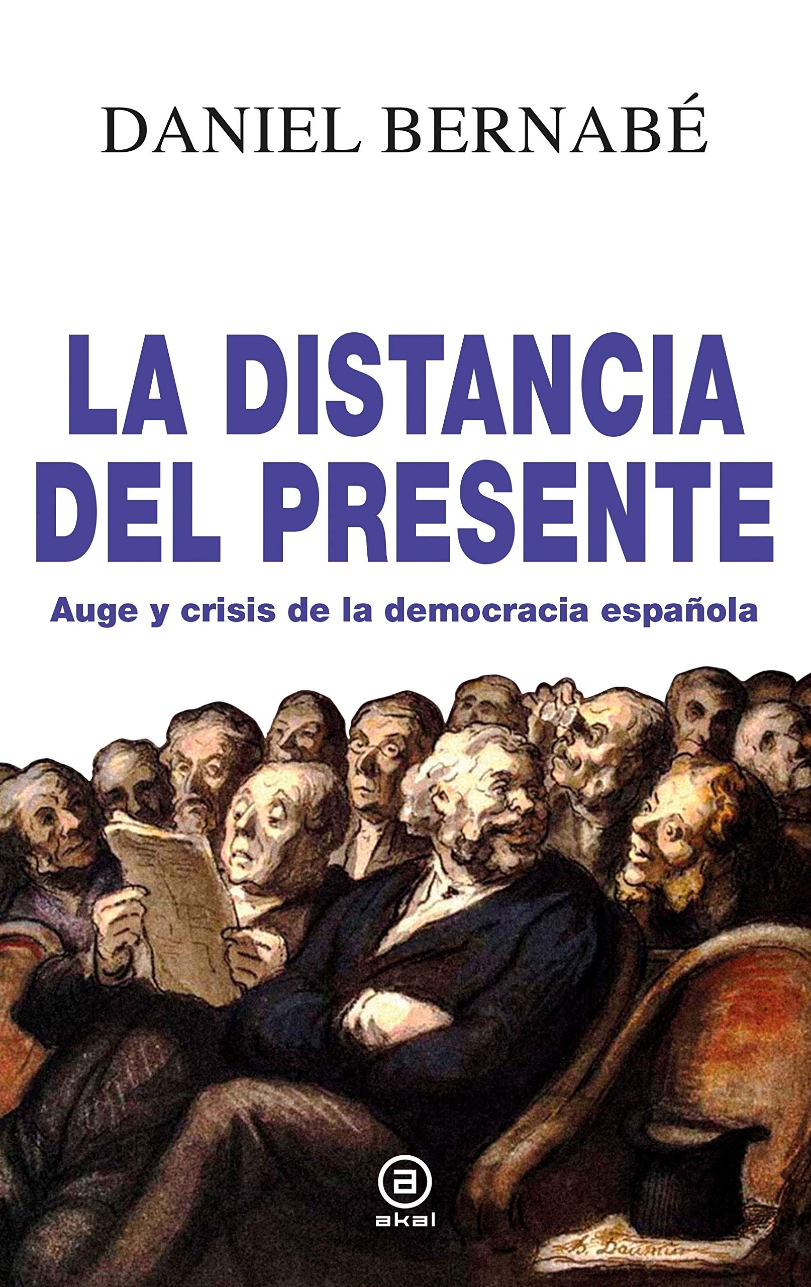 La distancia del presente. Auge y crisis de la democracia española (2010-2020)