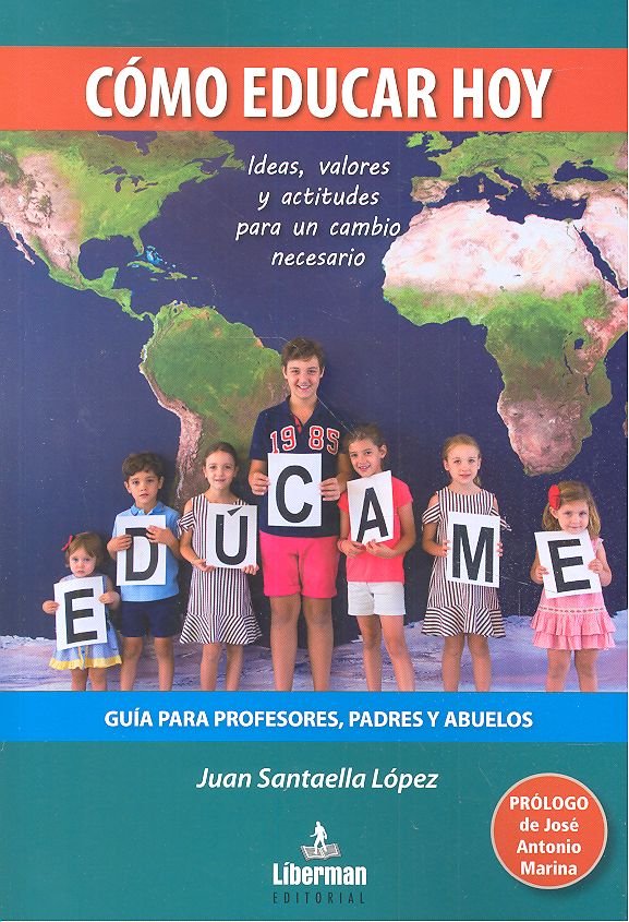 CÓMO EDUCAR HOY - GUÍA PARA PROFESORES, PADRES Y ABUELOS