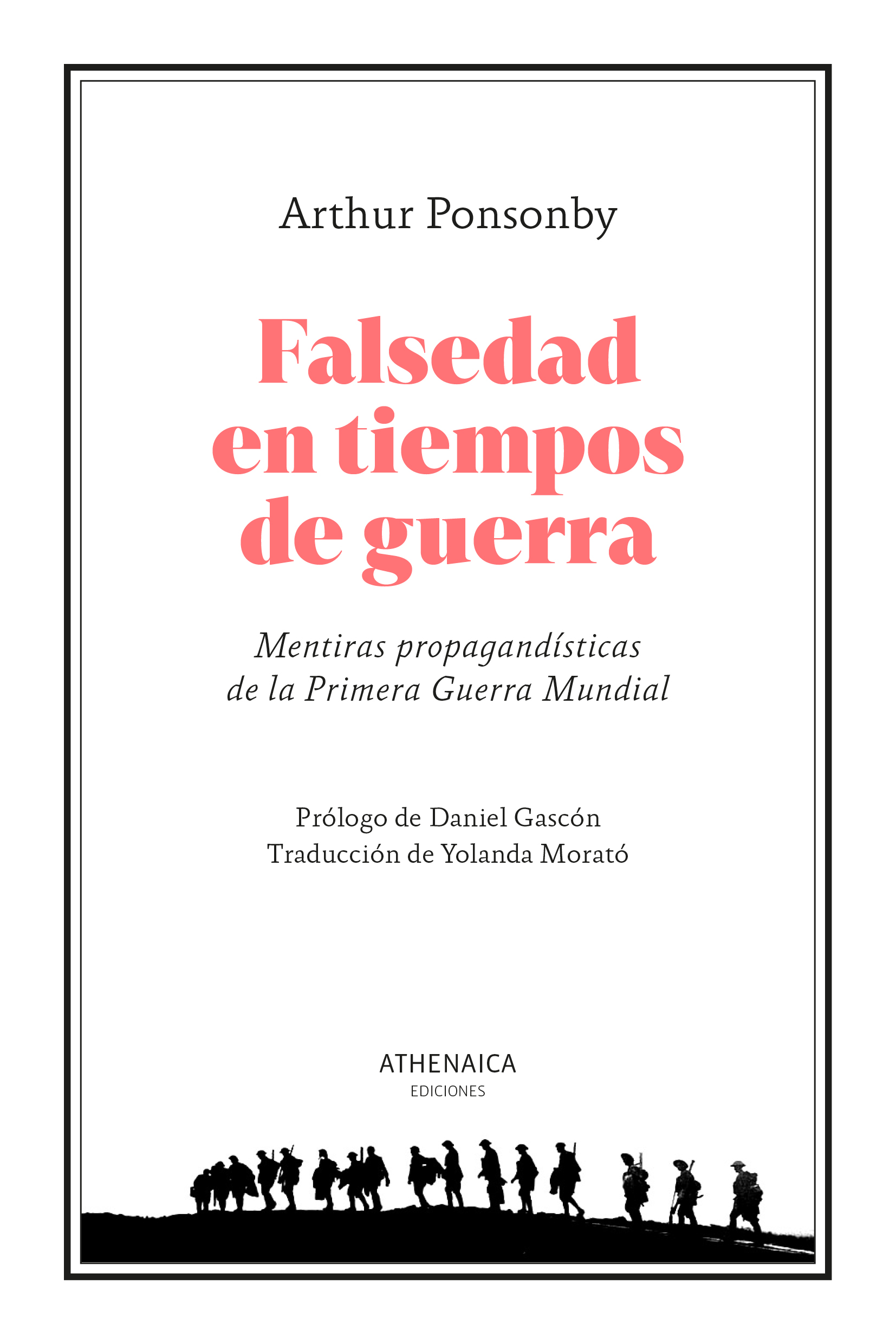 Falsedad en tiempos de guerra. Mentiras propagandísticas de la Primera Guerra Mundial