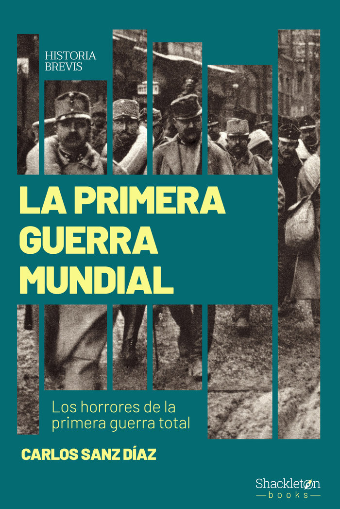 La Primera Guerra Mundial. Los horrores de la primera guerra total