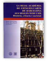 La reial acadèmia de ciències i arts de Barcelona als segles XVIII y XIX. Història, ciència i societat