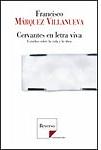 Cervantes en letra viva: estudios sobre la vida y la obra