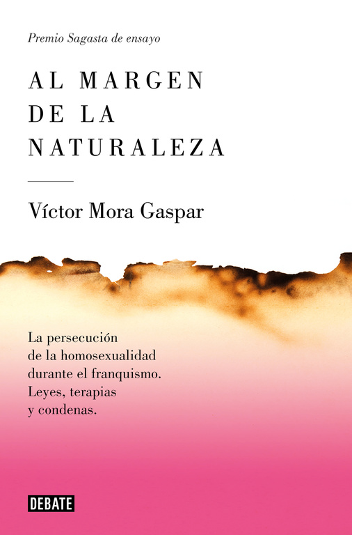 Al margen de la naturaleza. La persecución de la homosexualidad durante el franquismo. Leyes, terapias y condenas.