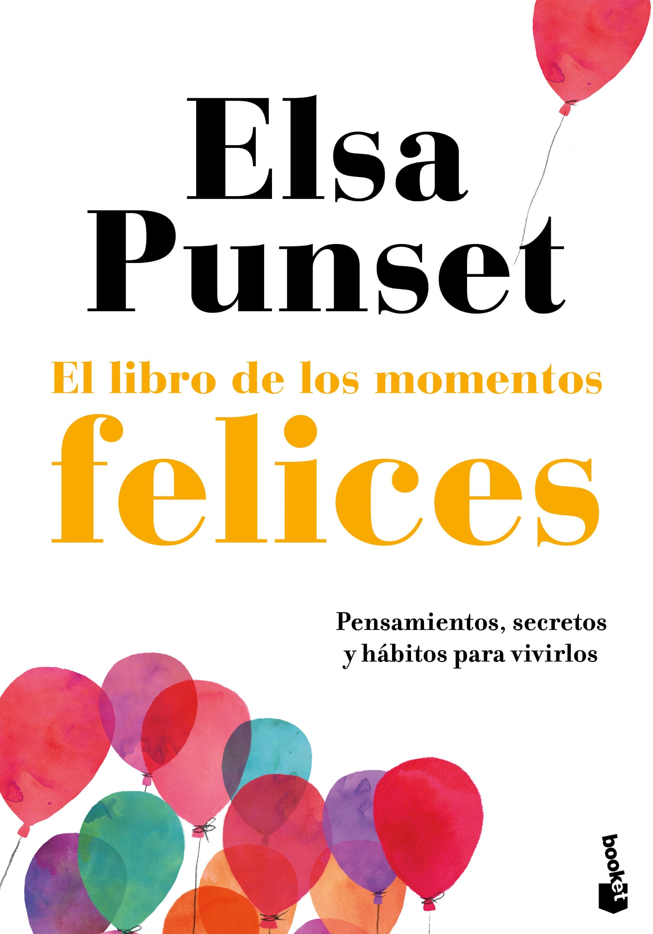 El libro de los momentos felices. Pensamientos, secretos y hábitos para vivirlos