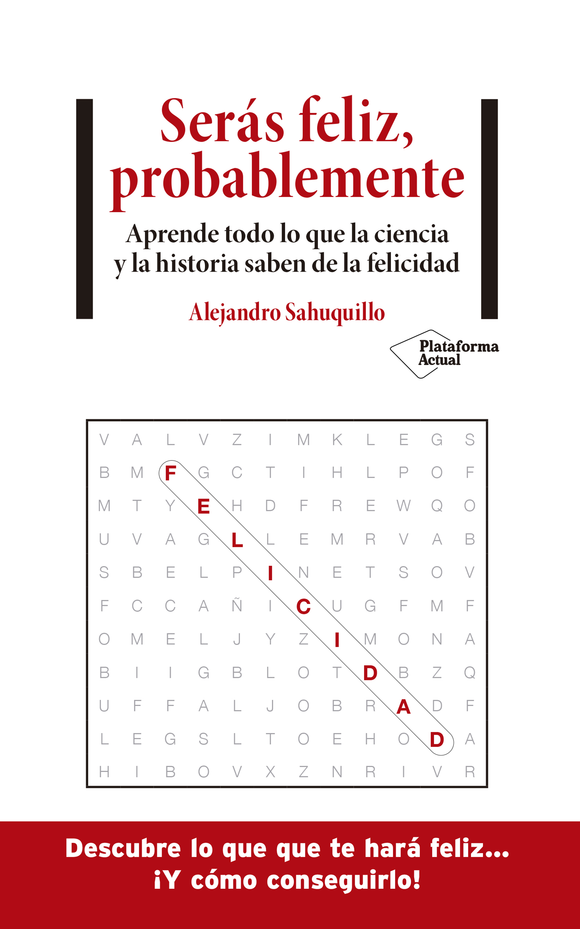 Serás feliz, probablemente. Aprende todo lo que la ciencia y la historia saben de la felicidad