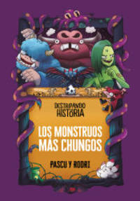 Destripando la historia. Los monstruos más chungos