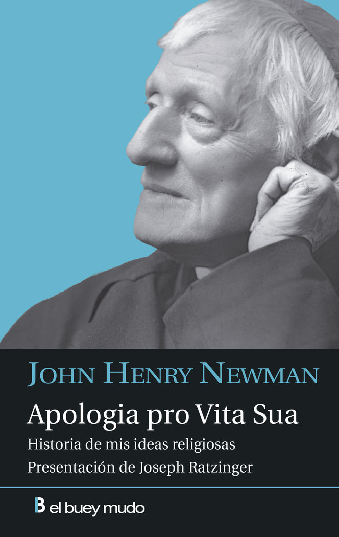 Apologia pro Vita Sua: historia de mis ideas religiosas (Presentación de Joseph Ratzinger)