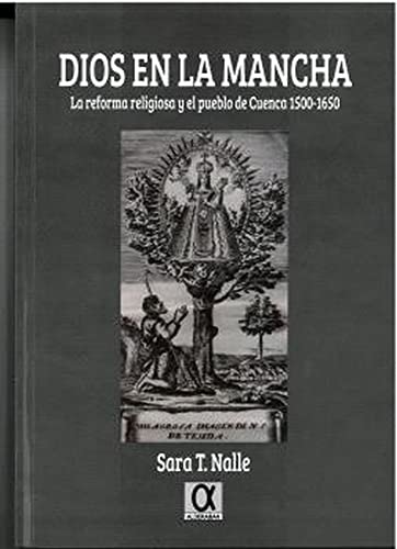 Dios en la Mancha.La reforma religiosa y el pueblo de Cuenca 1500-1650