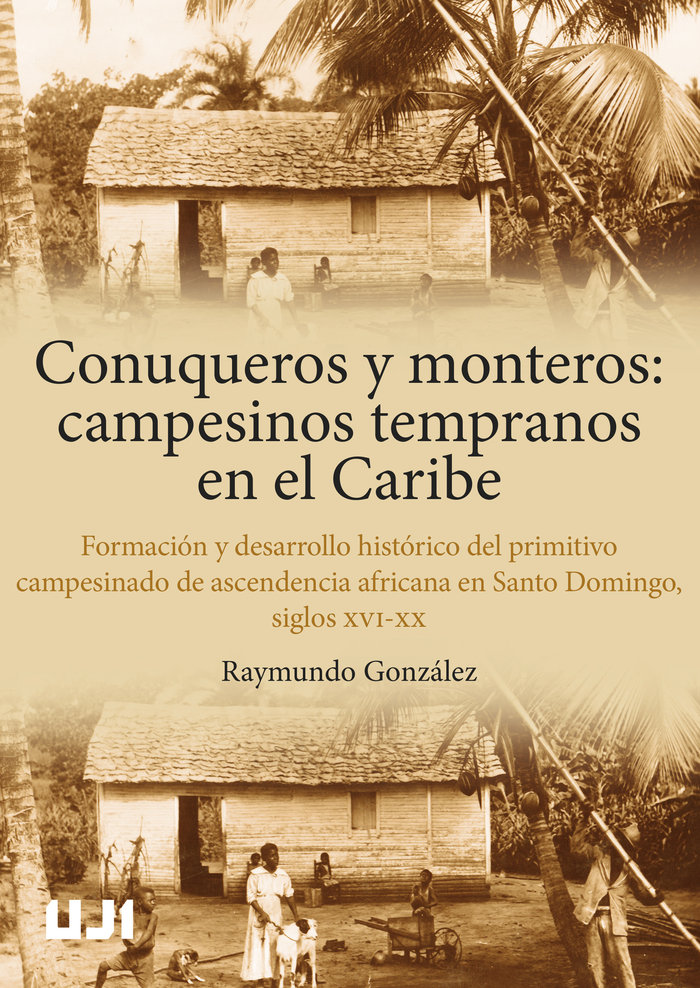 CONUQUEROS Y MONTEROS. CAMPESINOS TEMPRANOS EN EL CARIBE