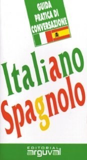 Guida pratica di conversazione Italiano - Spagnolo