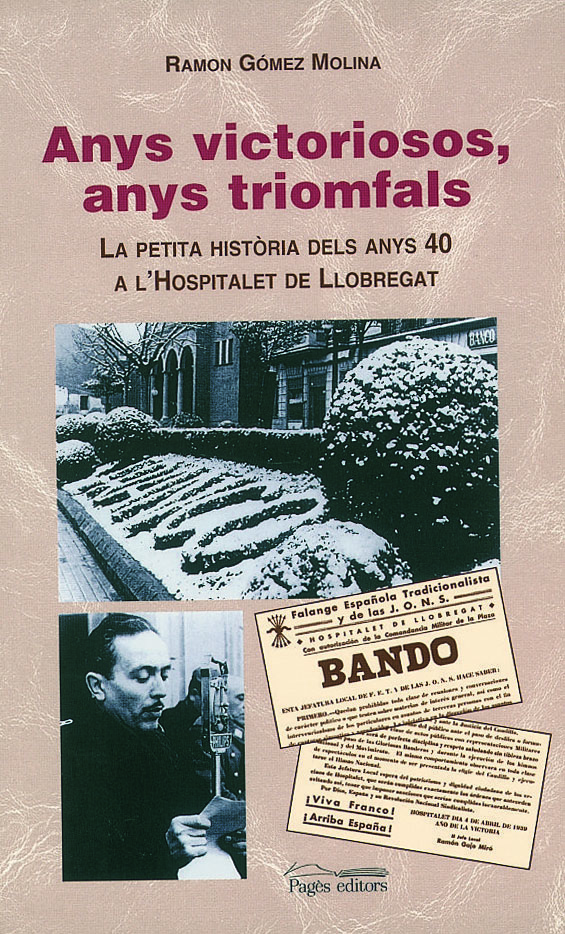 Anys victoriosos, anys triomfals. La petita història dels anys 40 a l'Hospitalet de Llobregat