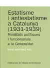 Estatisme i antiestatisme a Catalunya (1931-1939). Rivalitats polítiques i funcionarials a la Generalitt