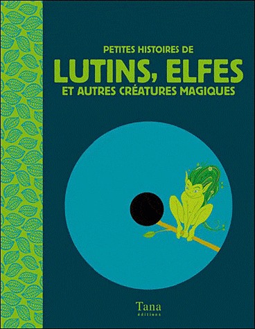 Petites histoires de Lutins, Elfes et autres créatures magiques. Livre + Audio CD