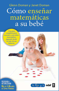 Cómo enseñar matemáticas a su bebé : Desarrolle y estimule el máximo potencial de su recién nacido (La Revolución Pacífica) -Ed. revisada y actualizada-