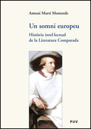 Un somni europeu: història intel·lectual de la literatura comparada (De la Weltliteratur a la Literatura Comparada)