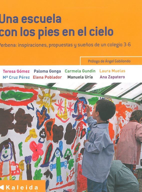 Una escuela con los pies en el cielo. Verbena : inspiraciones, propuestas y sueños de un colegio