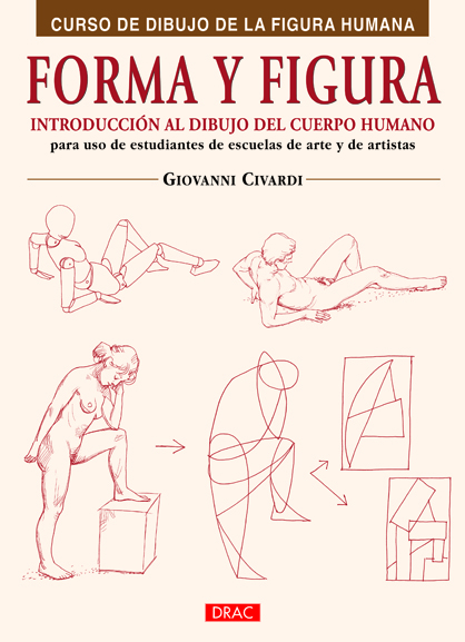 Forma y figura:introducción al dibujo del cuerpo humano paa uso de estudiantes de escuelas de arte y de artistas