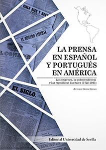 La prensa en español y portugués en América.. Los orígenes, la independencia y las repúblicas liberales (1722-1903)