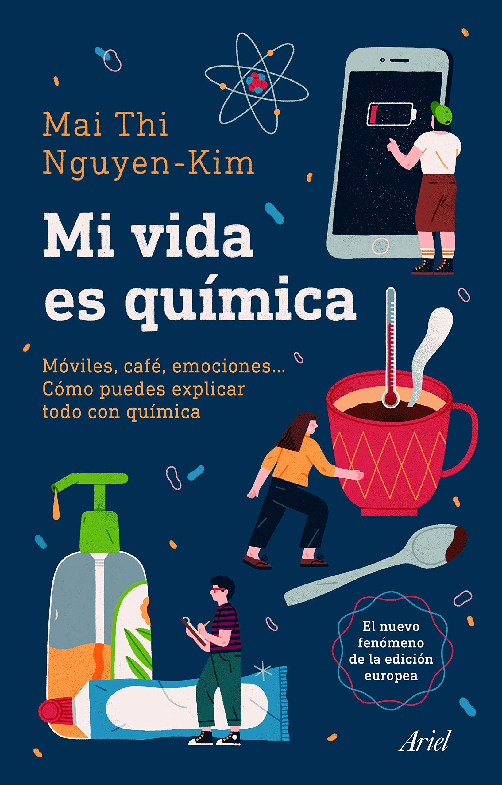 Mi vida es química. Móviles, cafés, emociones...Cómo puedes explicar todo con química