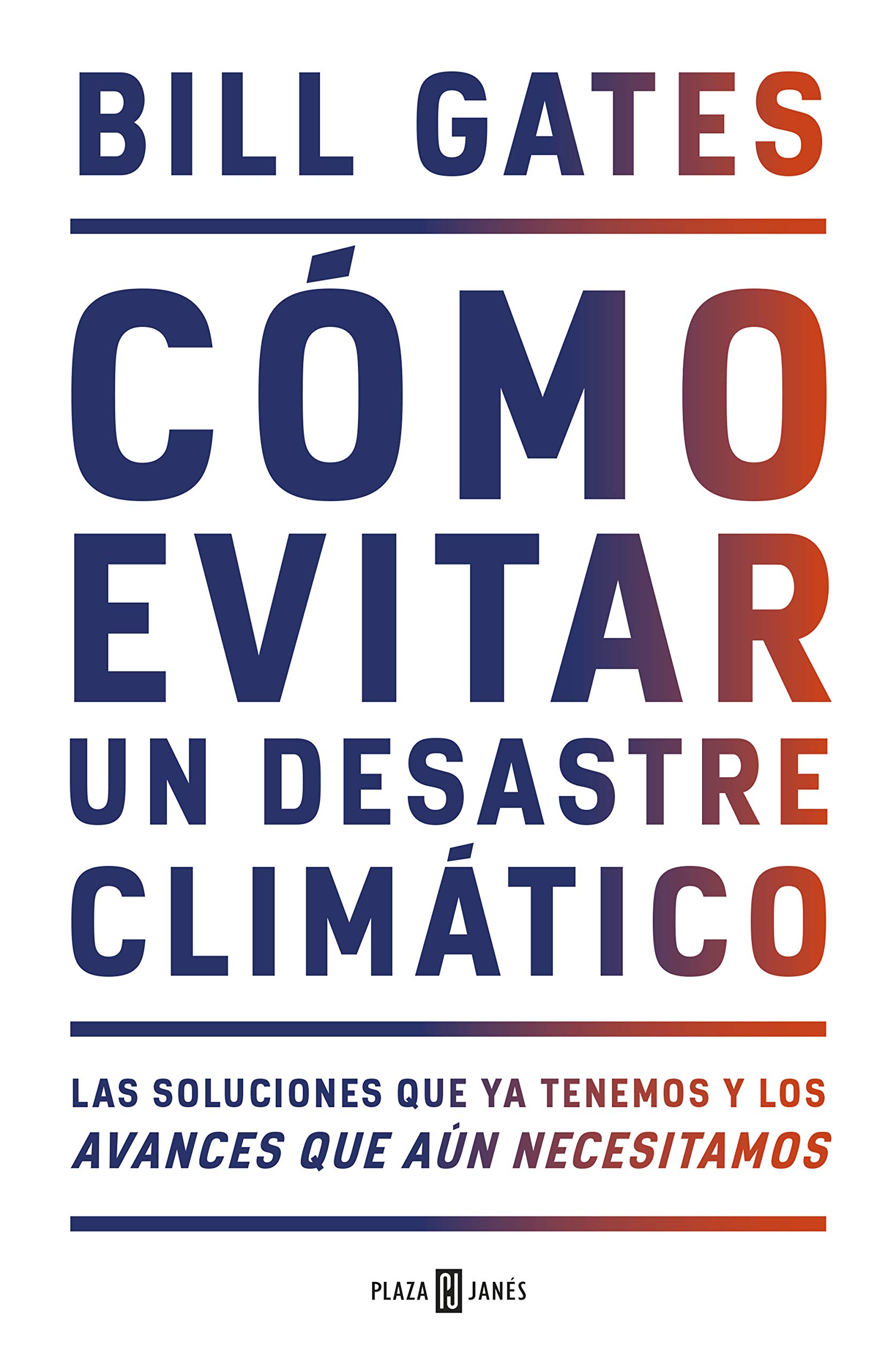 Como evitar un desastre climático. Los avances que ya tenemos y los avances que aún necesitamos