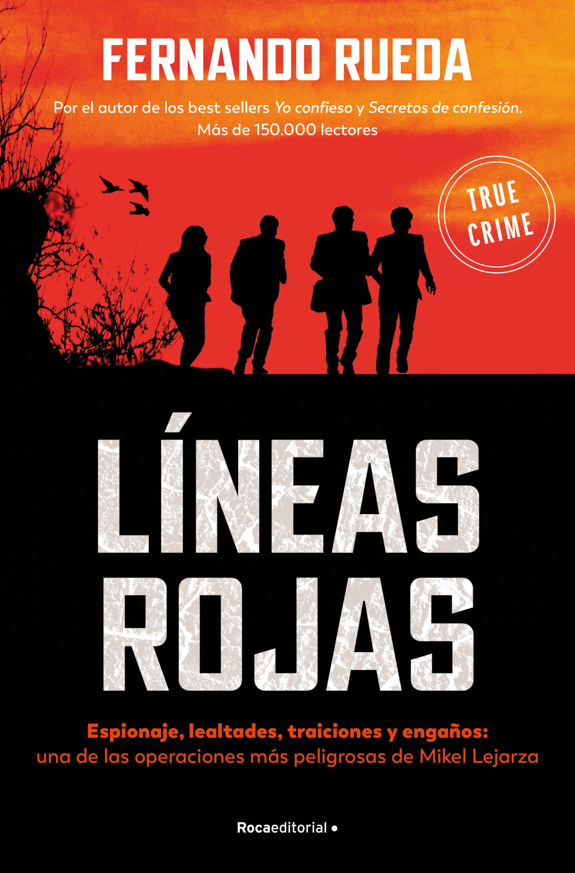 Líneas rojas. Espionaje, lealtades, traiciones y engaños: una de las operaciones más peligrosas de El Lobo