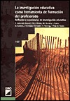 La Investigación educativa como herramienta de formación del profesorado : reflexión y experiencias de investigación educativa