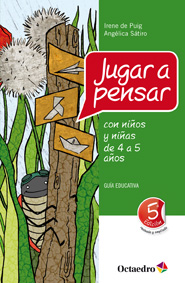 Jugar a pensar con niños y niñas de 4 a 5 años : Guía educativa (5ª Edición Revisada y apliada)