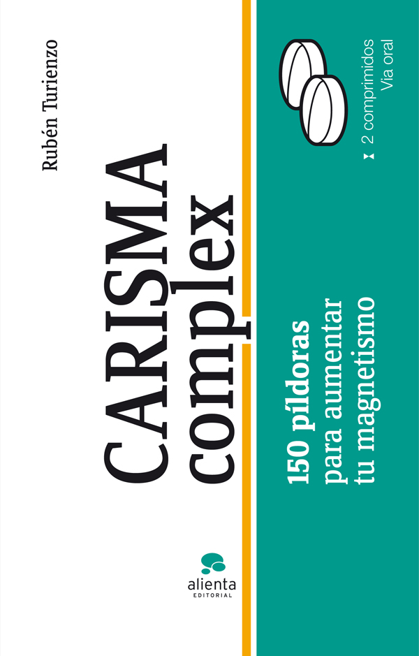 Carisma complex. 150 píldoras para enriquecer tu magnetismo personal y profesional