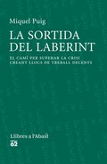 La sortida del laberint. El camí per superar la crisi creant llocs de treball decents