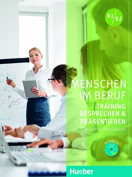 Menschen im Beruf - Training Besprechen und Präsentieren. B1-B2