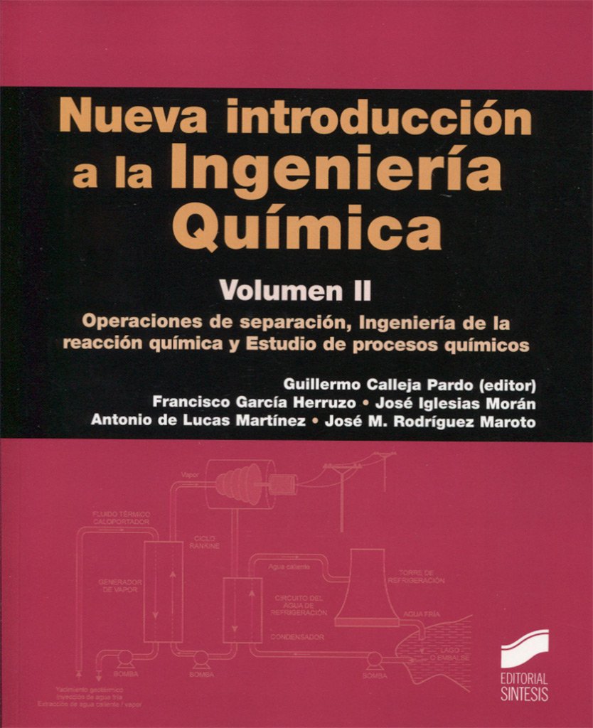 Nueva introducción a la Ingeniería Química. Operaciones de separado, Ingeniería de la reacción química y Estudio de procesos químicos