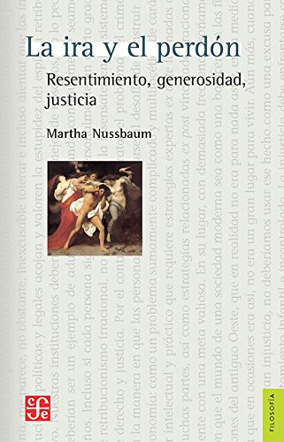 La ira y el perdón: resentimiento, generosidad, justicia (Curso John Locke de Filosofía Universidad de Oxford, primavera de 2014)