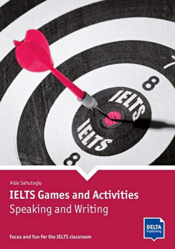 IELTS Games and Activities - Speaking and Writing - Focus and fun for the IELTS classroom