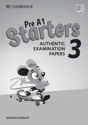 Pre A1 Starters 3 Answer Booklet. Authentic Examination Papers