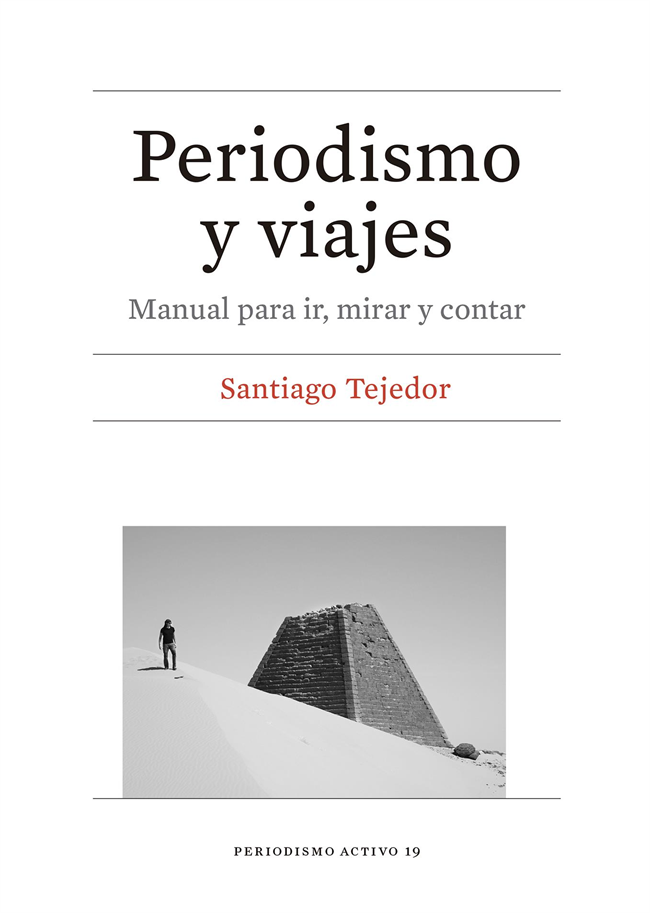 Periodismo y viajes. Manual para ir, mirar y contar