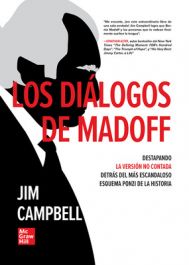 Los diálogos de Madoff. Destapando la versión no contada detrás del más escandaloso esquema Ponzi de la historia