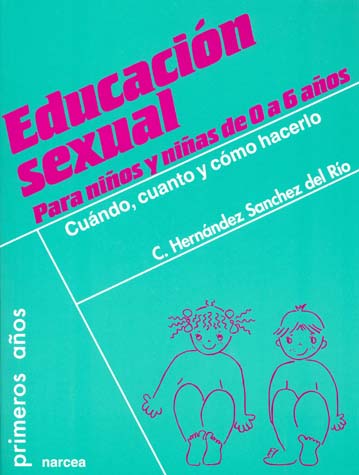 Educación sexual para niños y niñas de 0 a 6 años : Cuándo, cuánto y cómo hacerlo