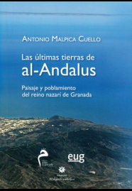 Las últimas tierras de al-Andalus. Paisaje y poblamiento del reino nazarí de Granada