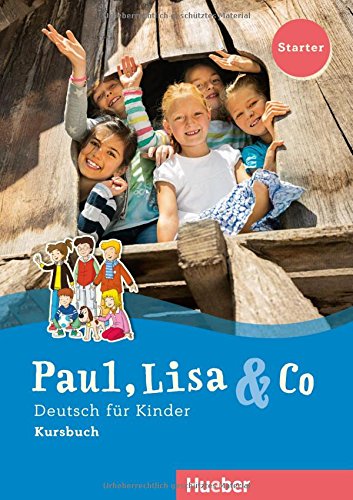 Paul, Lisa & Co Starter. Deutsch für Kinder. Kursbuch: Deutsch als Fremdsprache