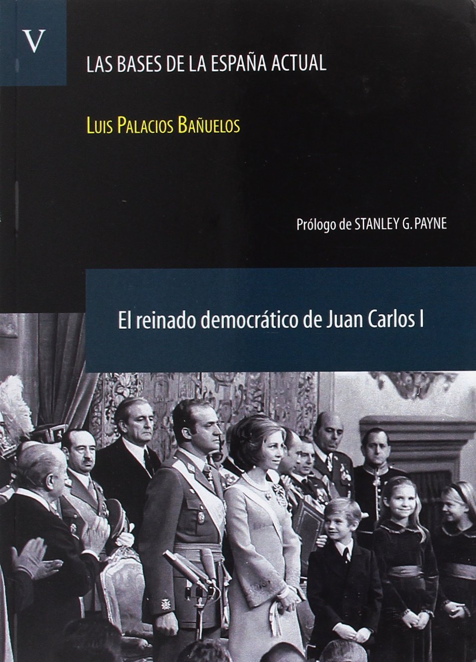 Las bases de la España actual. Vol. V. El reinado democrático de Juan Carlos I