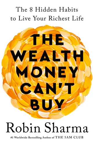 The Wealth Money Can't Buy: The 8 Hidden Habits to Live Your Richest Life