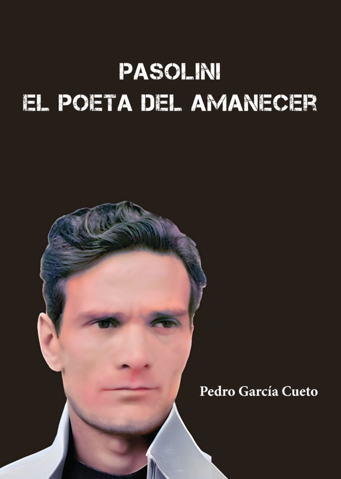 PASOLINI EL POETA DEL AMANECER